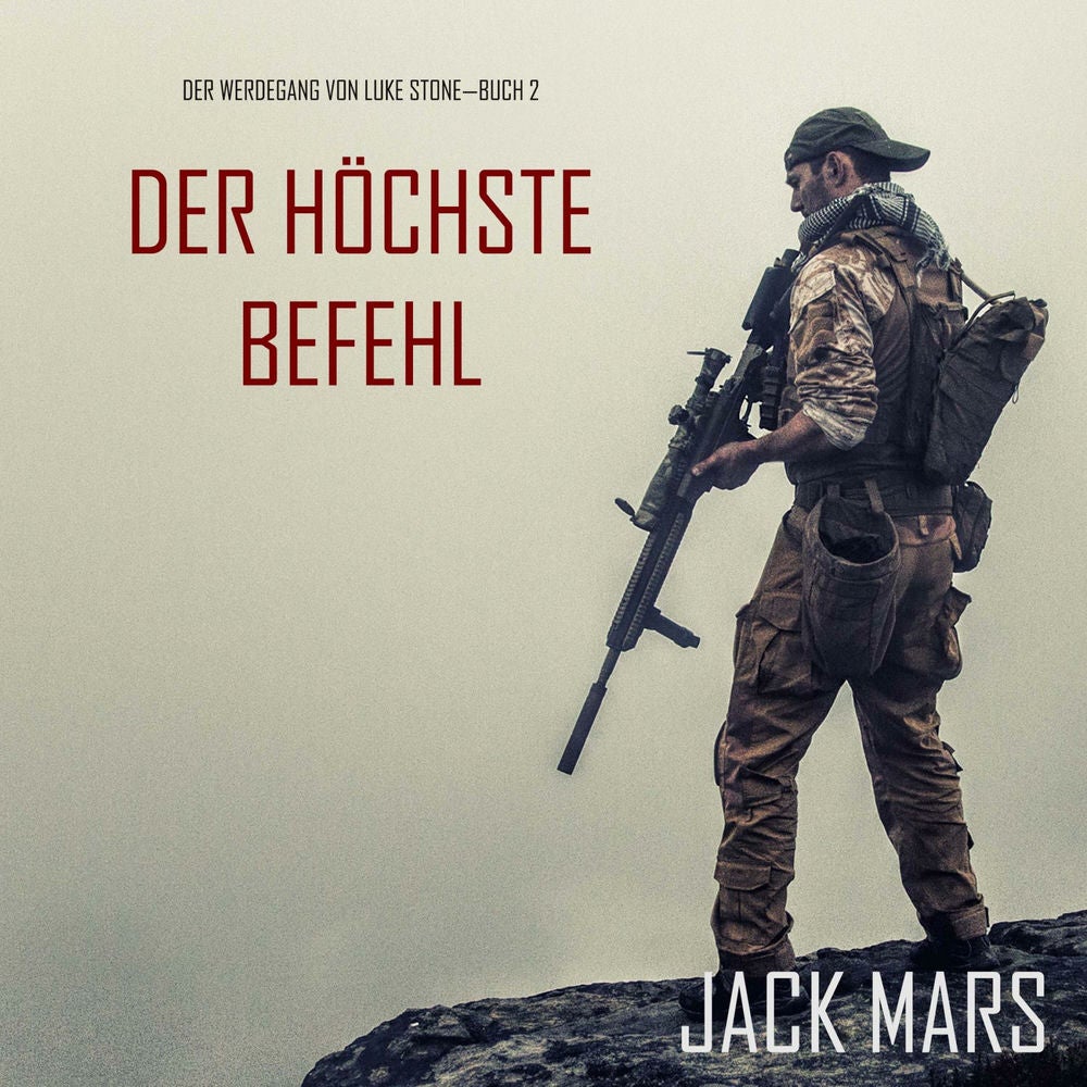 Der Höchste Befehl: Der Werdegang von Luke Stone – Buch 2 (ein Action Thriller)