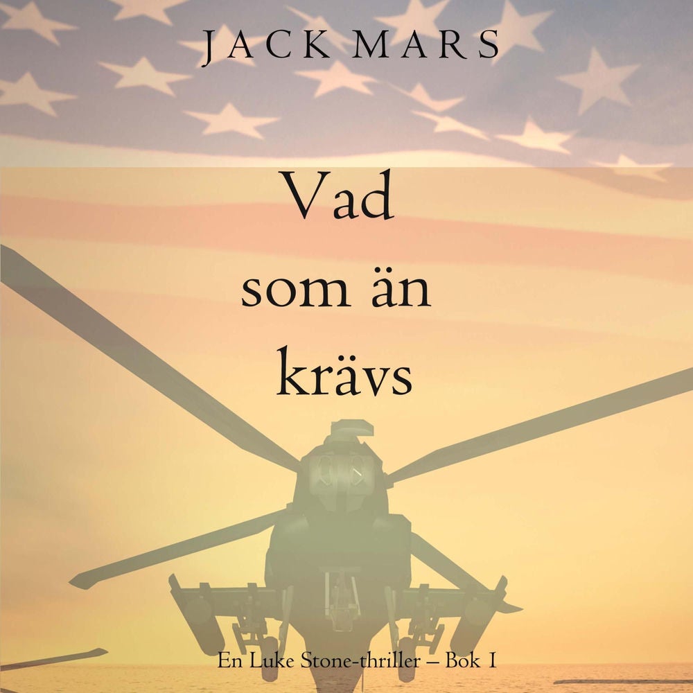 Vad som än krävs (En Luke Stone-thriller – Bok 1)