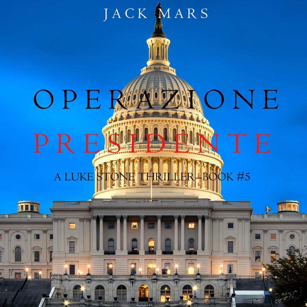 Operazione Presidente (Un thriller di Luke Stone – Libro 5)