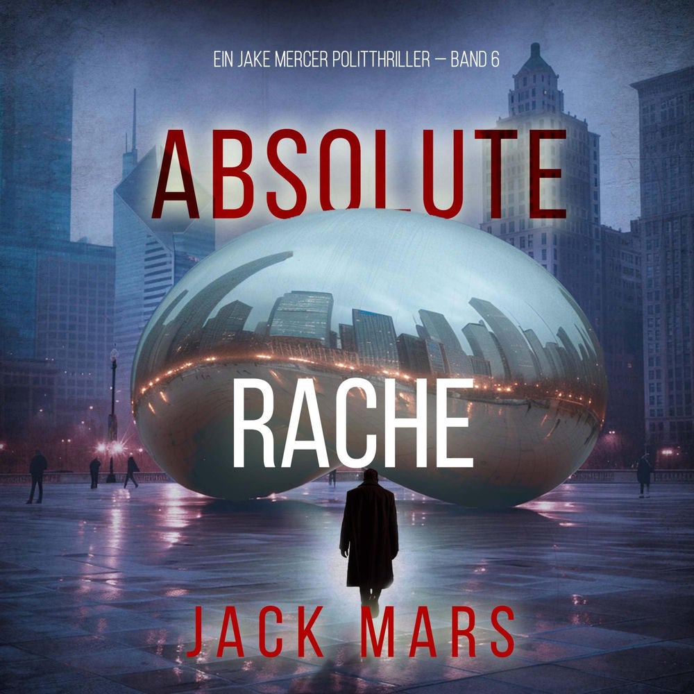 Absolute Rache (Ein Jake Mercer Politthriller — Band 6)