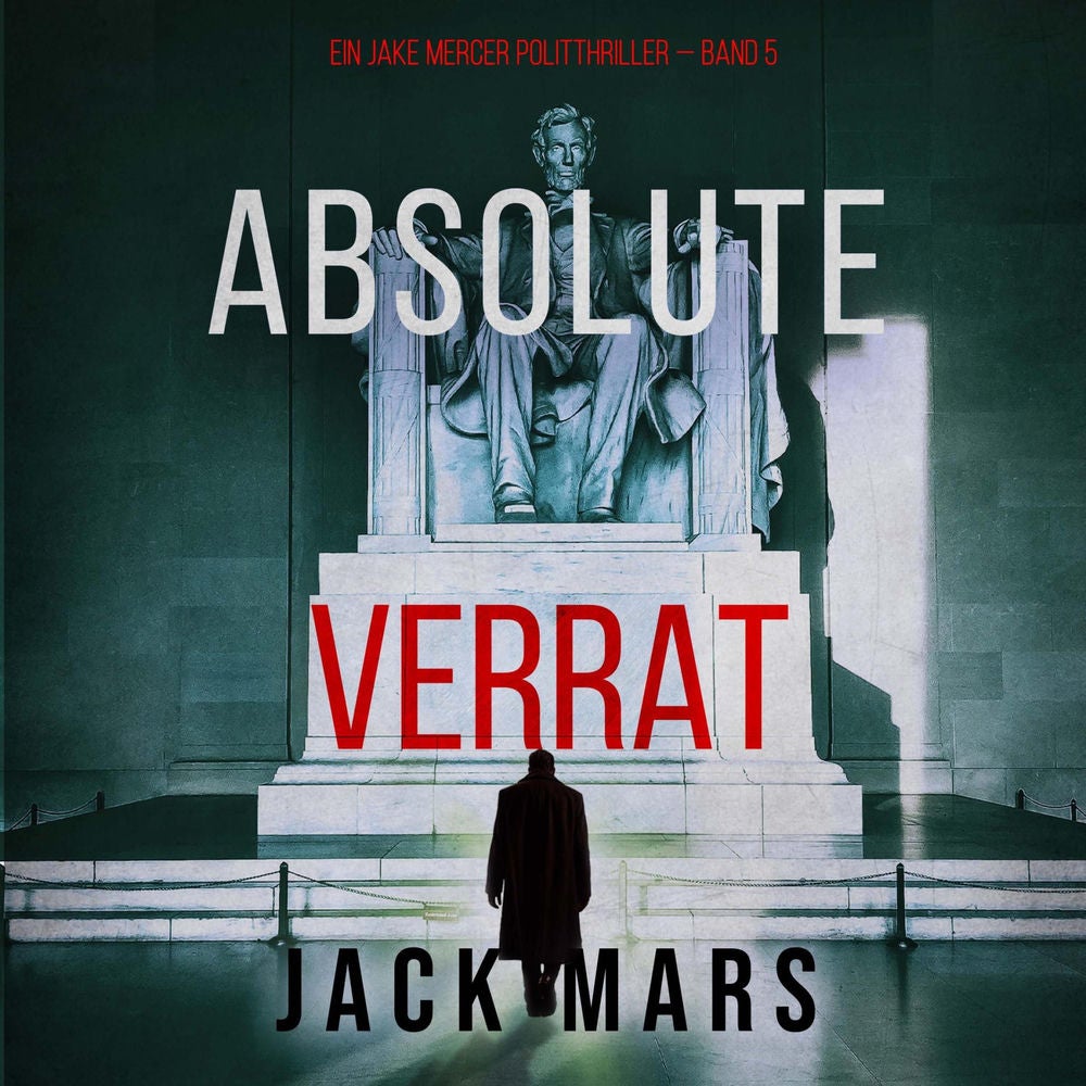Absoluter Verrat (Ein Jake Mercer Politthriller — Band 5)