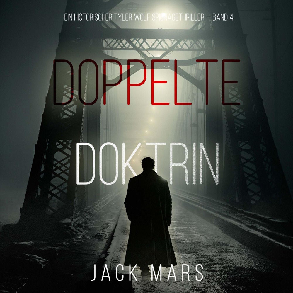 Doppelte Doktrin (Ein historischer Tyler Wolf Spionagethriller — Band 4)