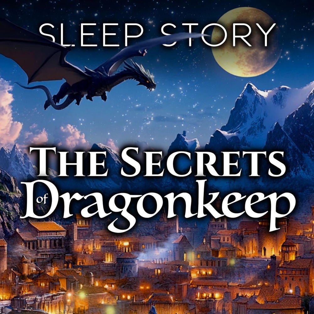 The Secrets of Dragonkeep: Sleep Story