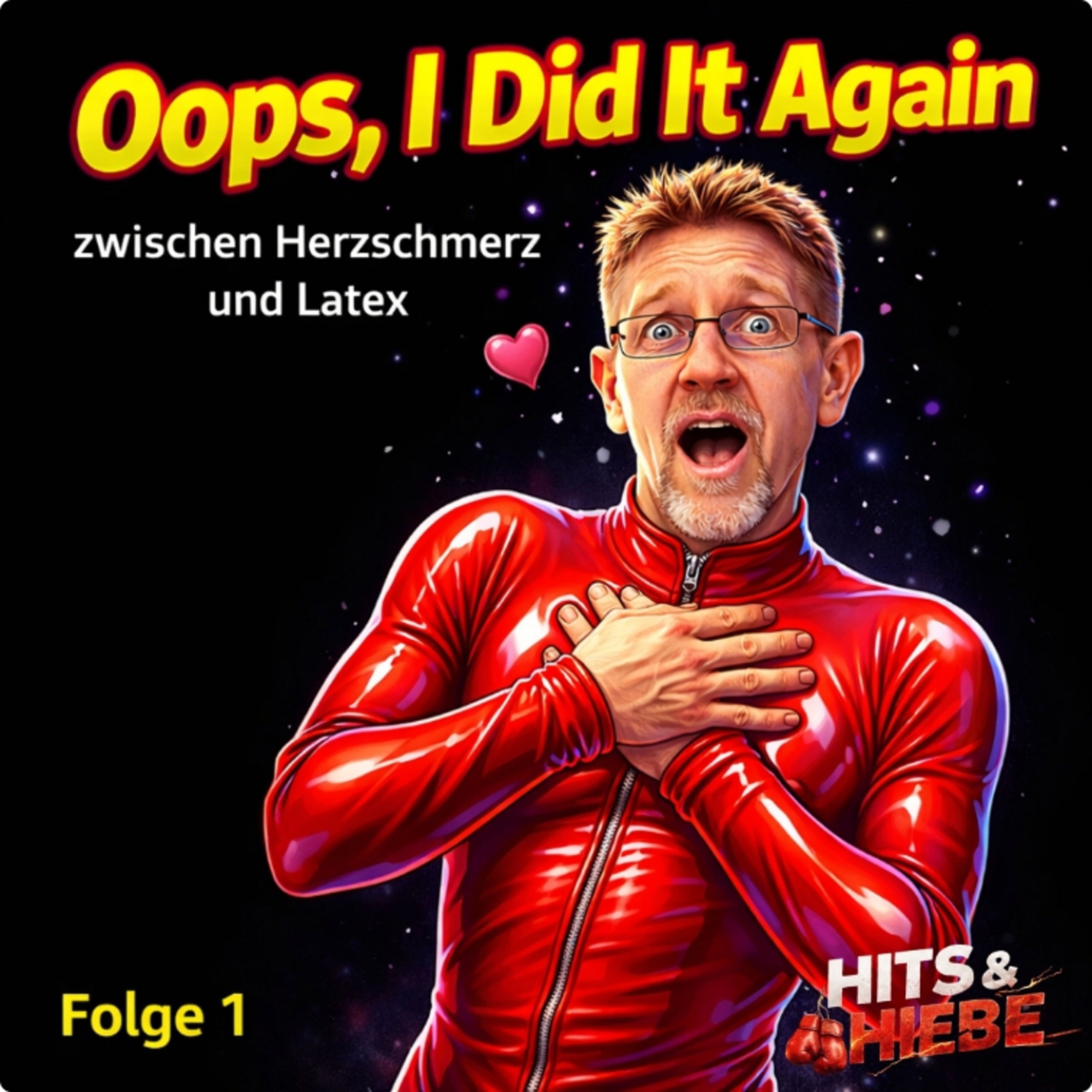 Oops, I Did It Again – Zwischen Herzschmerz und Latex #001