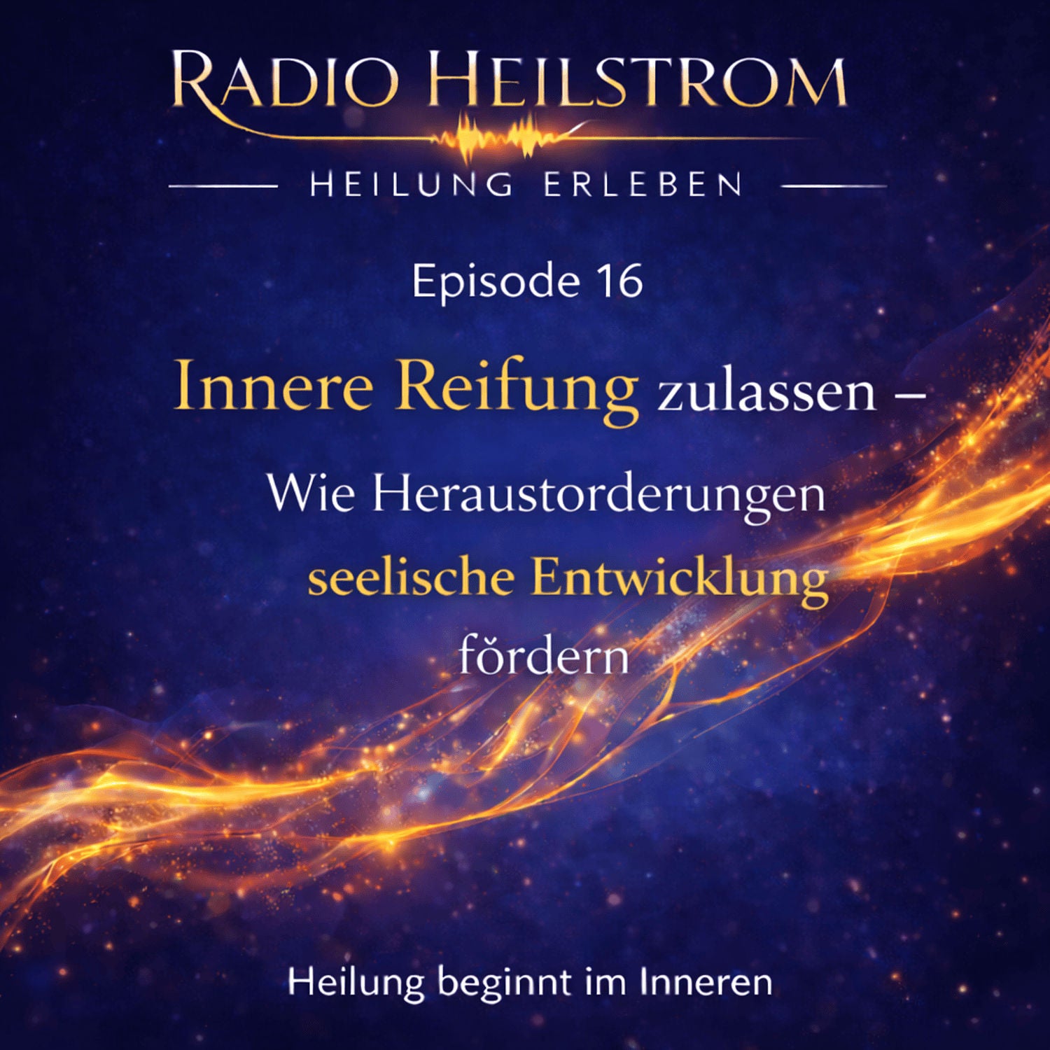 Episode 16 - Innere Reifung zulassen -