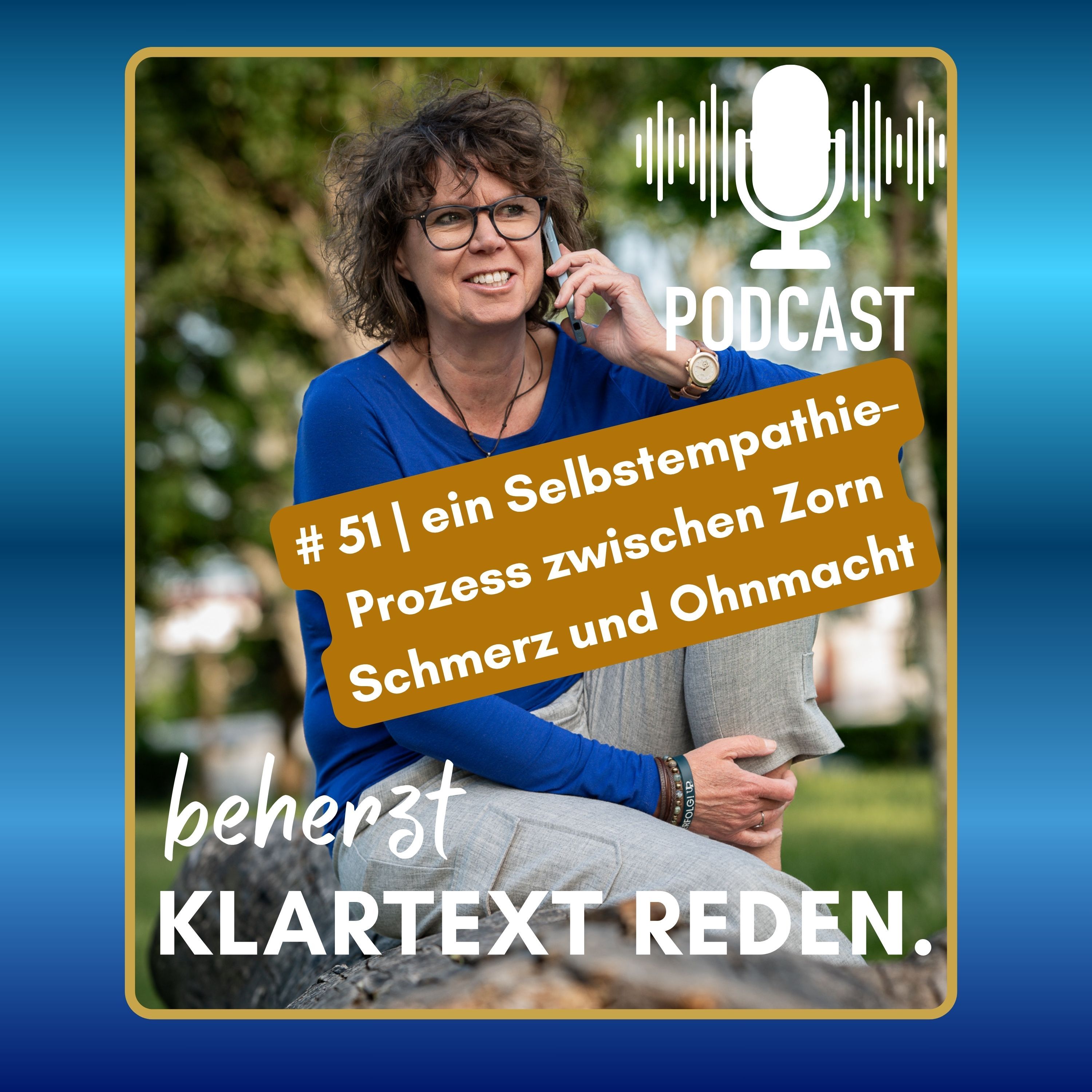 #51 | beherzt Klartext reden | Was sich unter deiner Wut zeigen darf