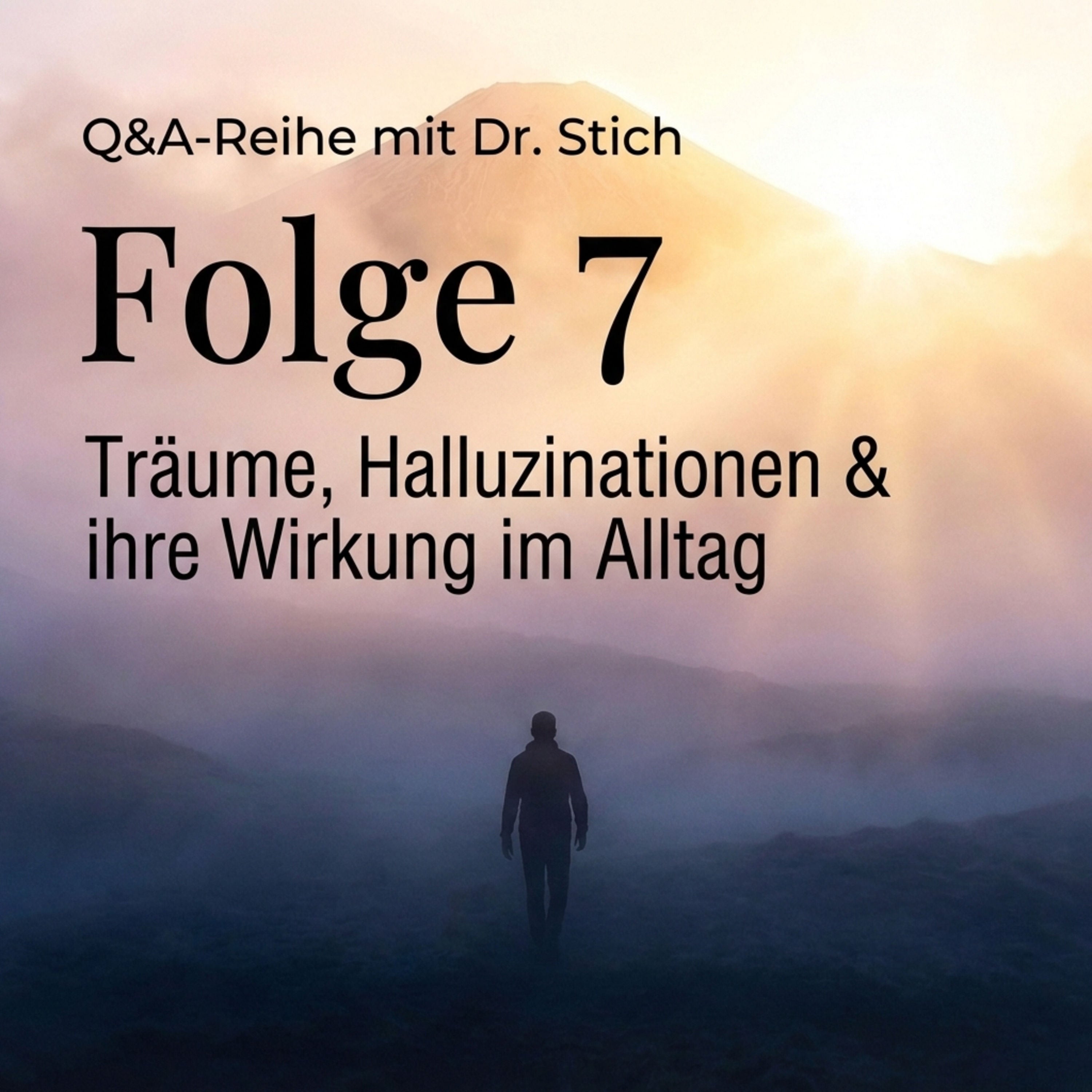 Q&A | Folge 7: Träume, Halluzinationen & ihre Wirkung im Alltag