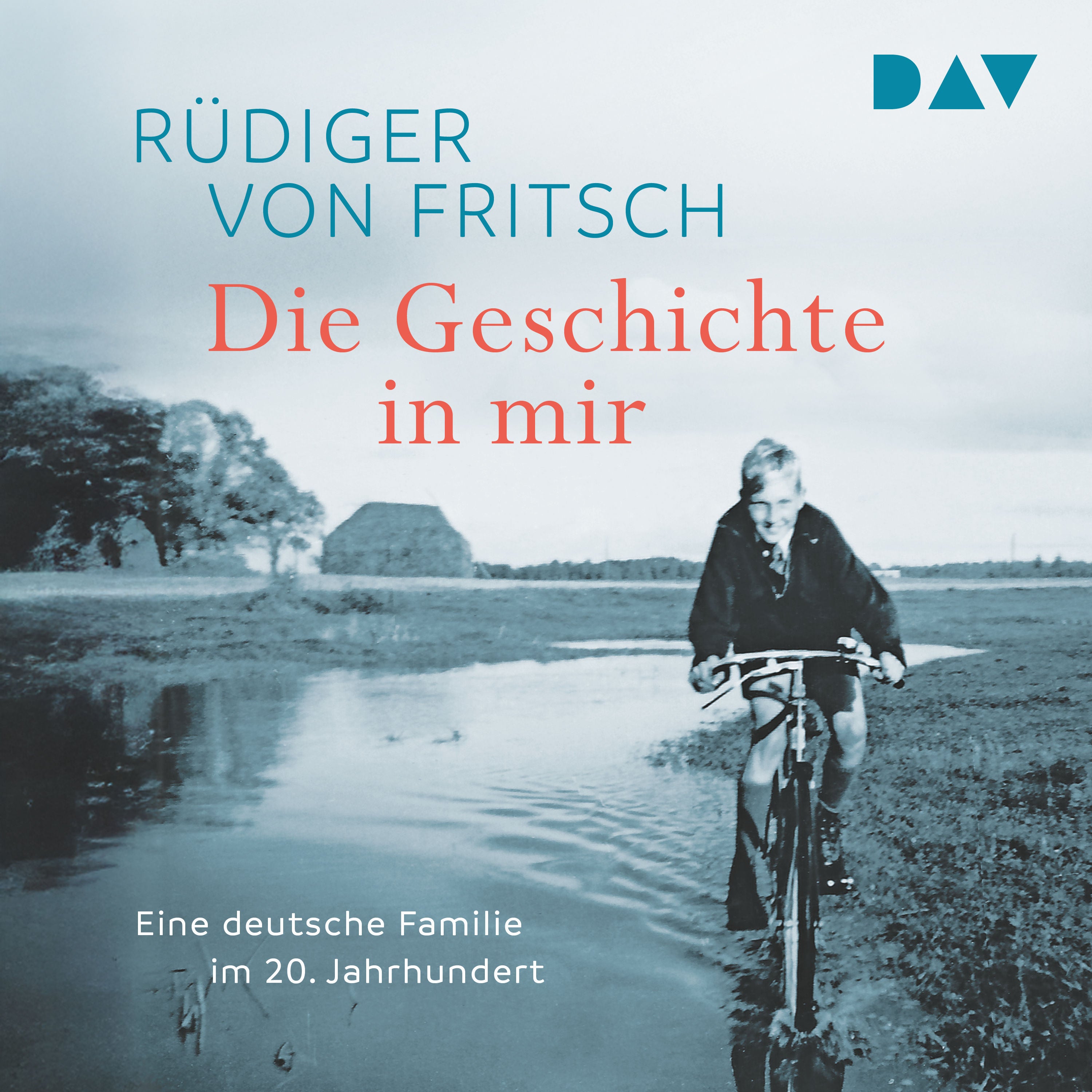 Die Geschichte in mir. Eine deutsche Familie im 20. Jahrhundert