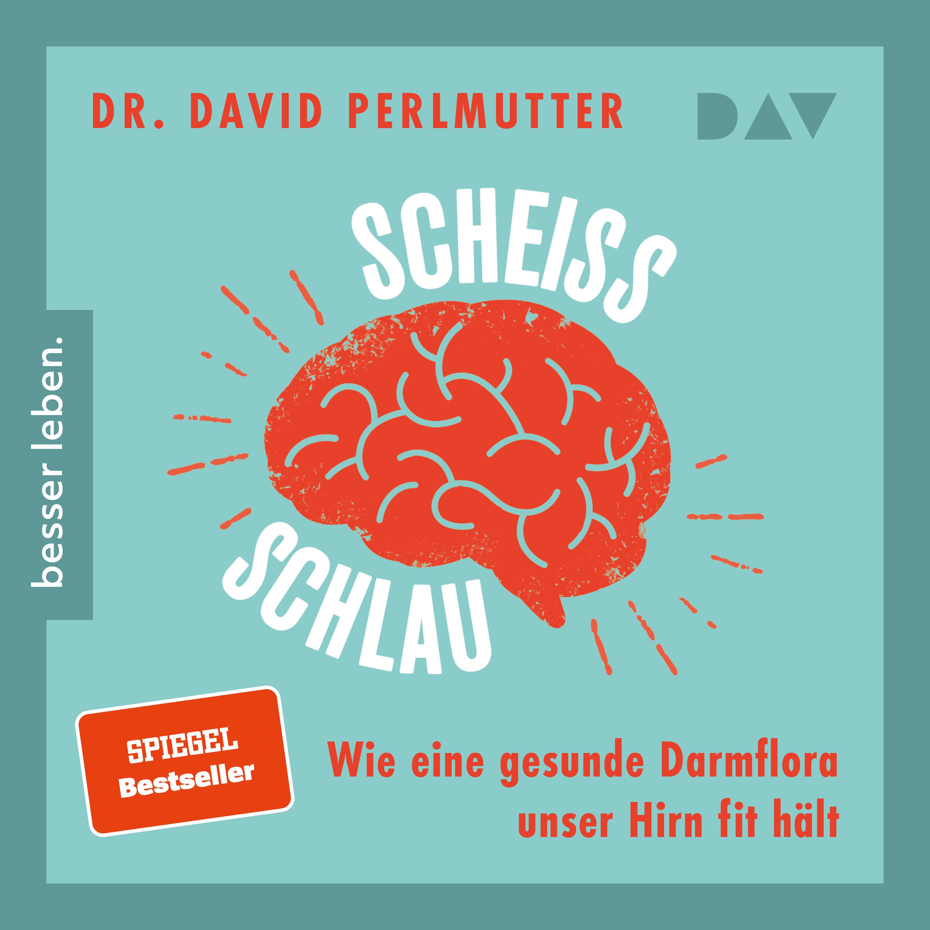 Scheißschlau. Wie eine gesunde Darmflora unser Hirn fit hält