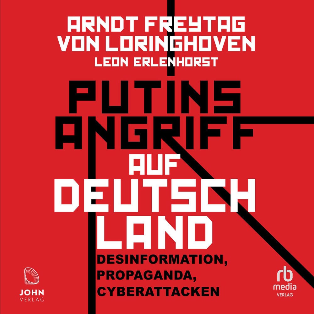 Putins Angriff auf Deutschland - Desinformation, Propaganda, Cyberattacken
