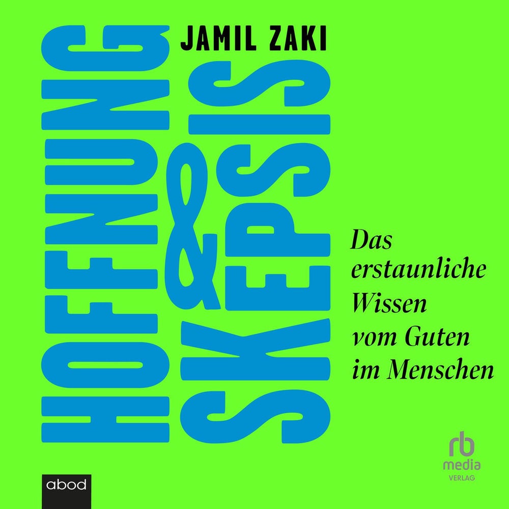 Hoffnung und Skepsis - Das erstaunliche Wissen vom Guten im Menschen