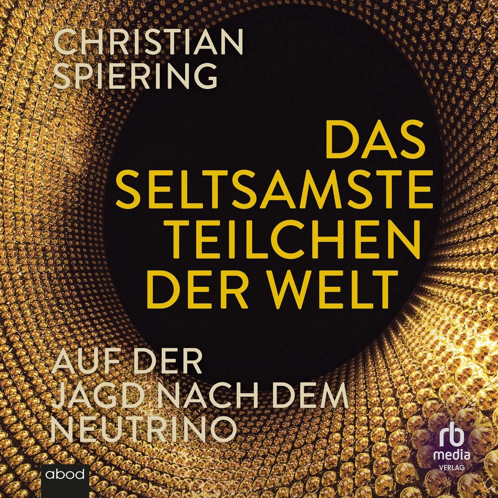 Das seltsamste Teilchen der Welt - Auf der Jagd nach dem Neutrino