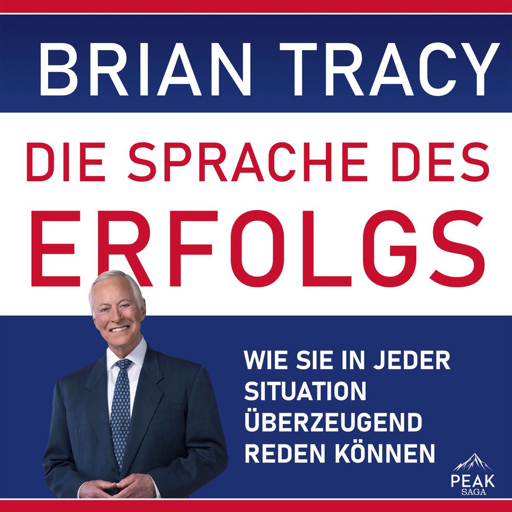 Die Sprache des Erfolgs. Wie Sie in jeder Situation überzeugend reden können
