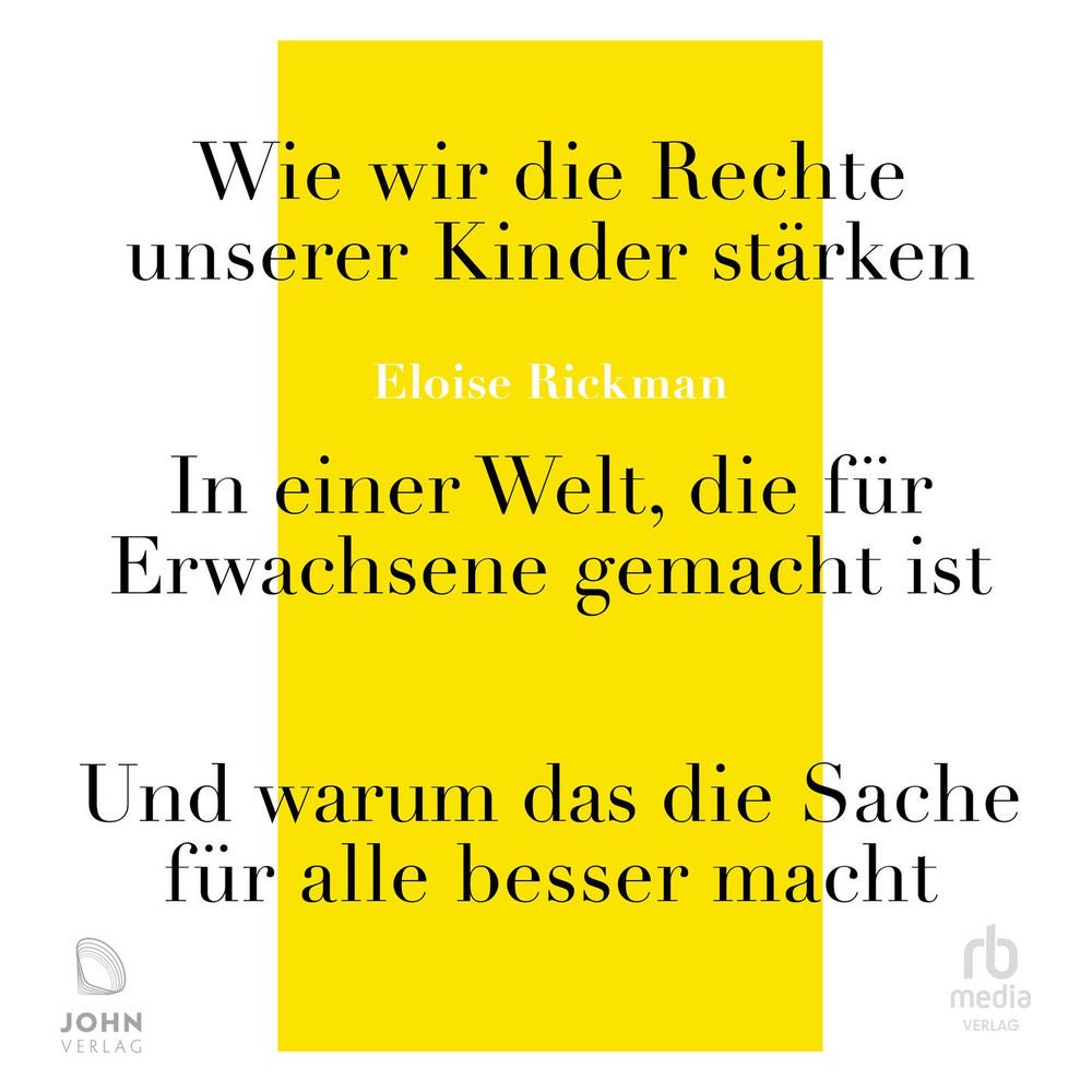 Wie wir die Rechte unserer Kinder stärken - In einer Welt, die für Erwachsene gemacht ist - und warum das die Sache für alle besse