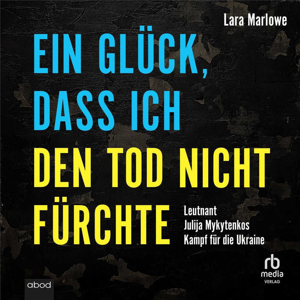 Ein Glück, dass ich den Tod nicht fürchte - Leutnant Julija Mykytenkos Kampf für die Ukraine