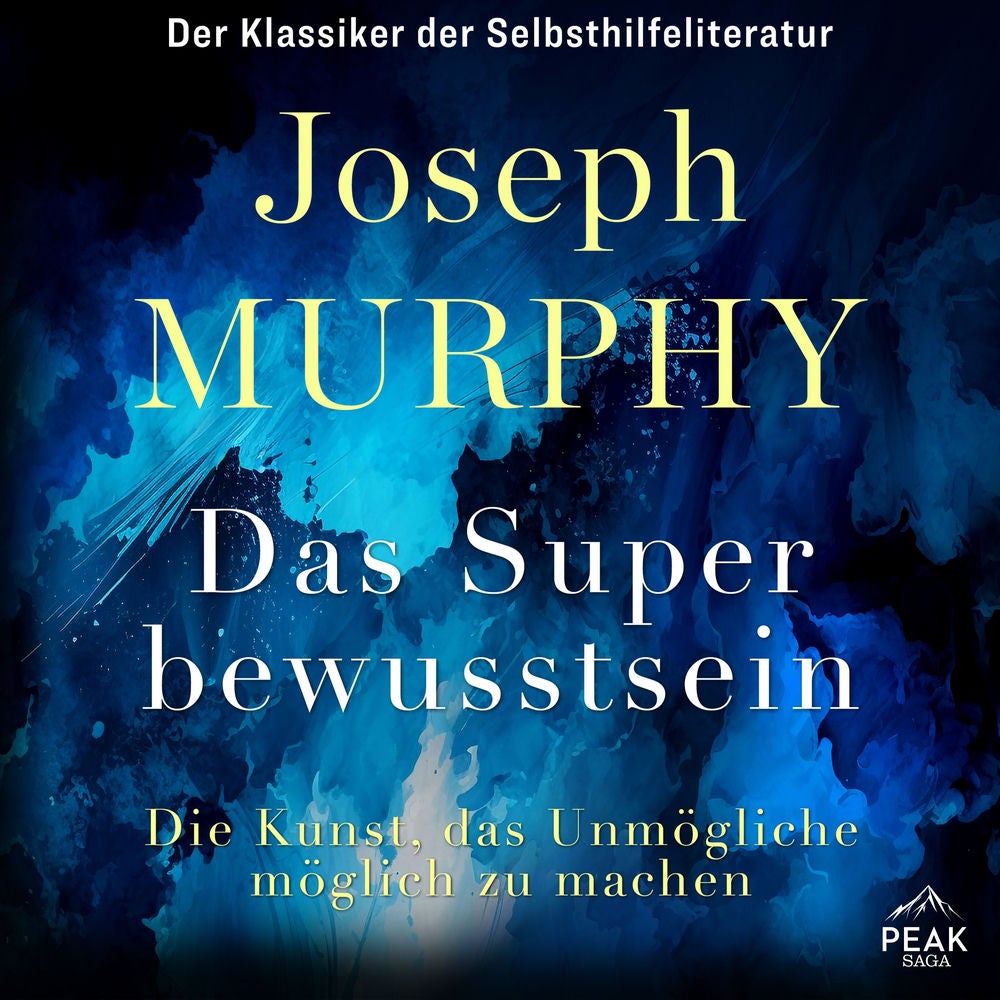 Das Superbewusstsein. Die Kunst, das Unmögliche möglich zu machen