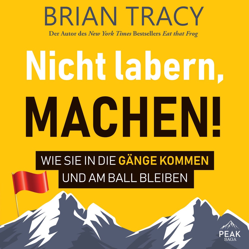 Nicht labern, machen! Wie Sie in die Gänge kommen und am Ball bleiben