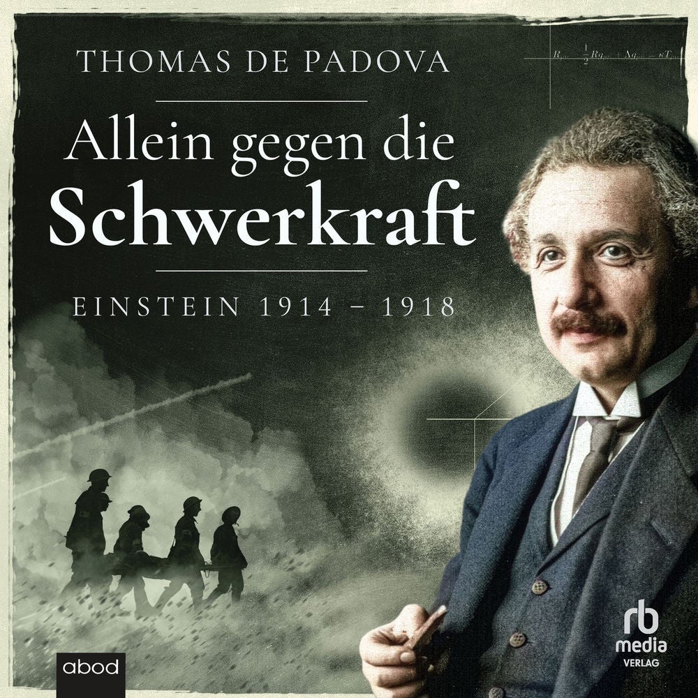 Allein gegen die Schwerkraft - Einstein 1914-1918