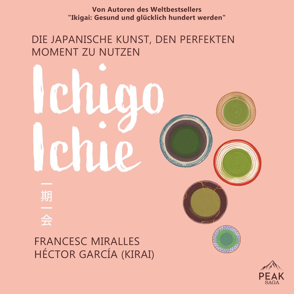 Ichigo-ichie. Die japanische Kunst, den perfekten Moment zu nutzen