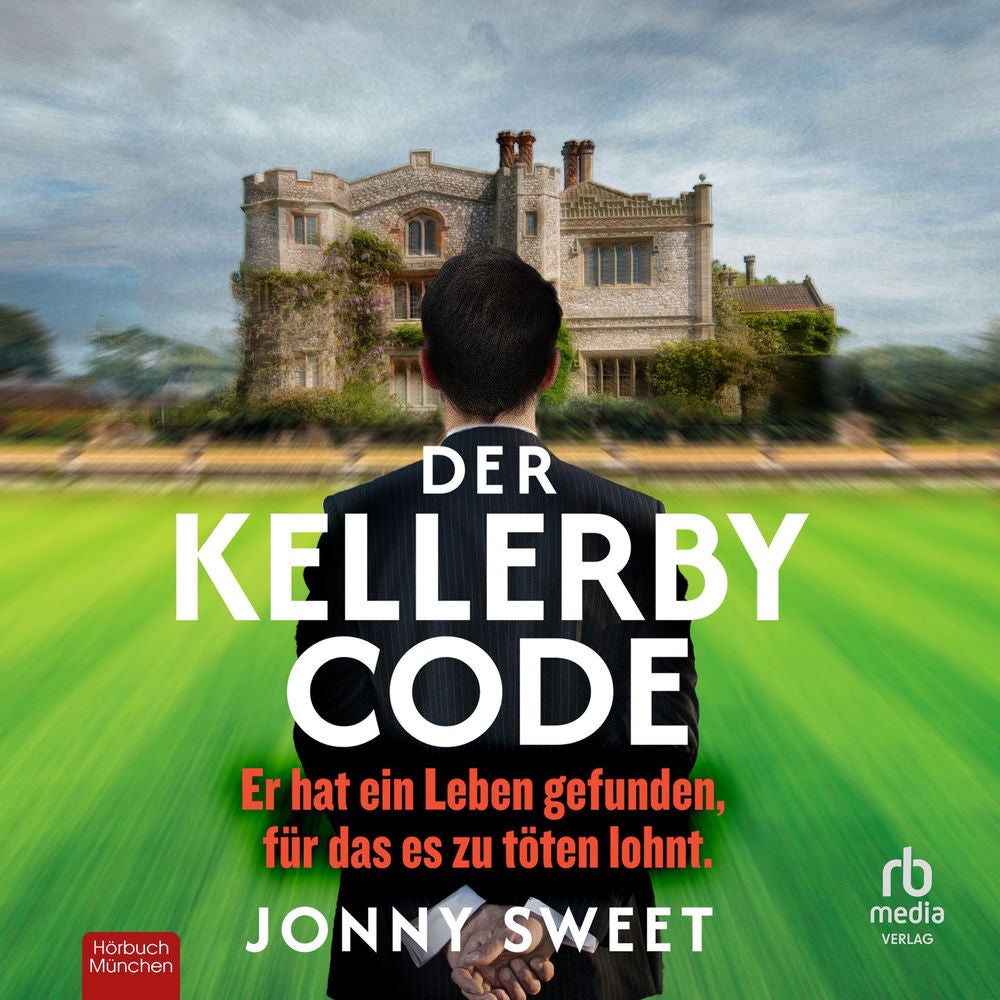 Der Kellerby-Code - Thriller - Er hat ein Leben gefunden, für das es zu töten lohnt