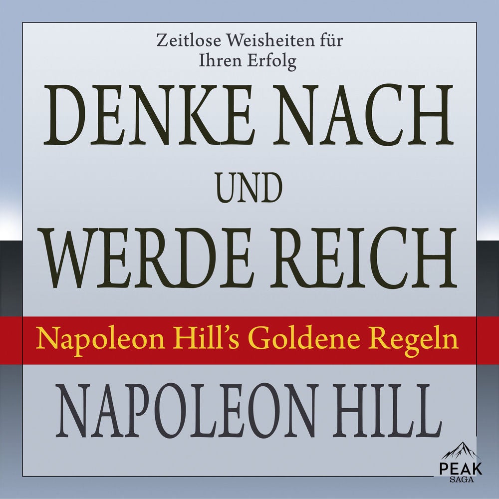 Denke nach und werde reich. Napoleon Hill's Goldene Regeln