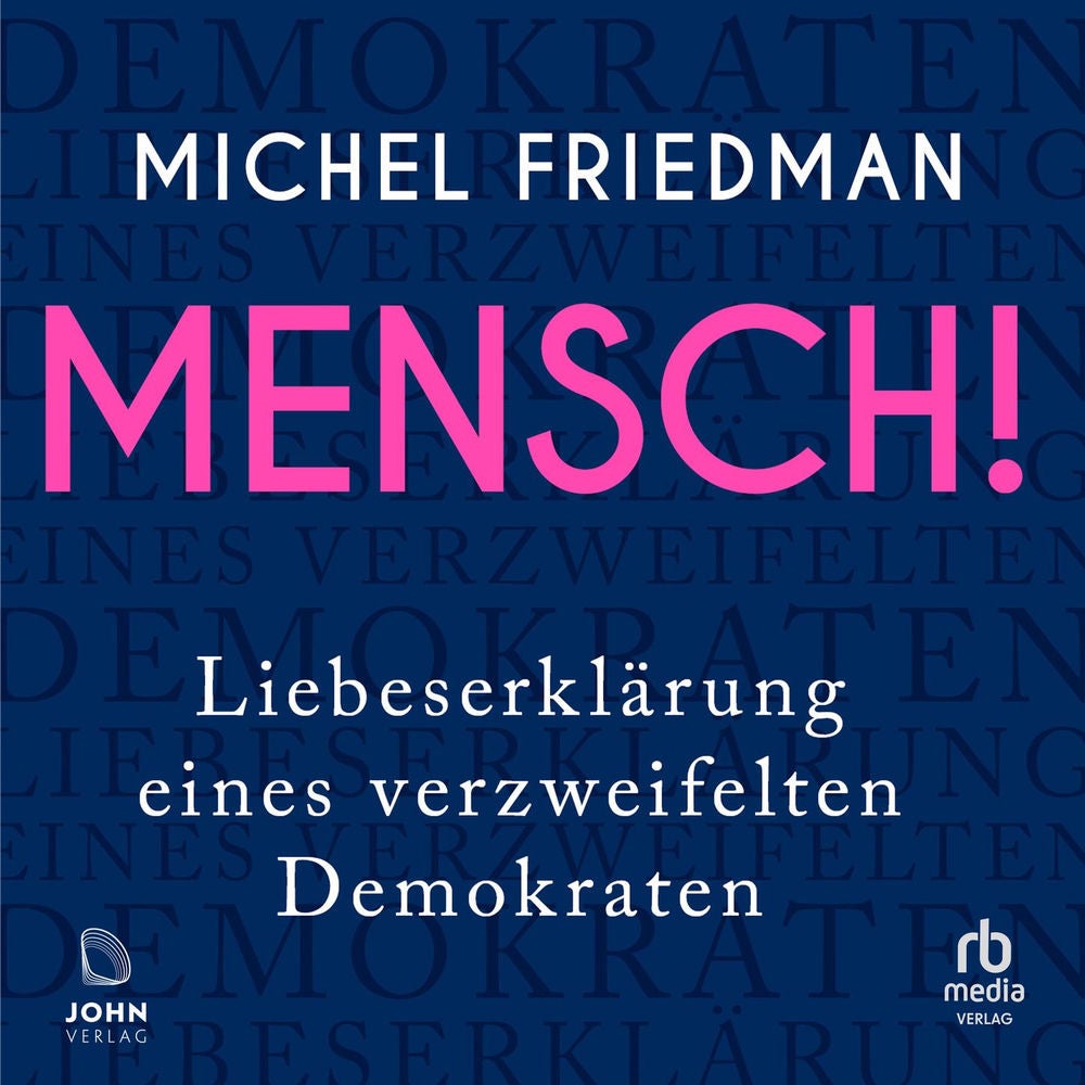 Mensch! - Liebeserklärung eines verzweifelten Demokraten