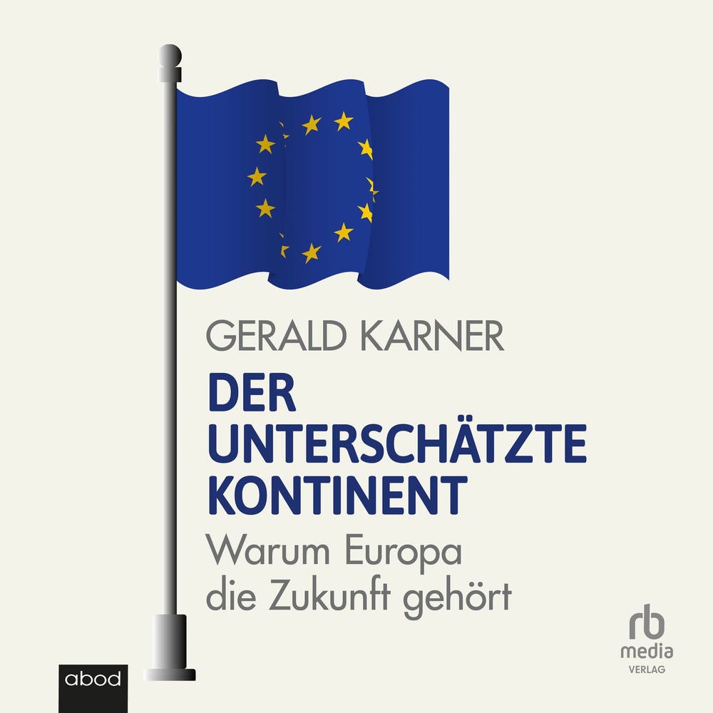 Der unterschätzte Kontinent - Warum Europa die Zukunft gehört