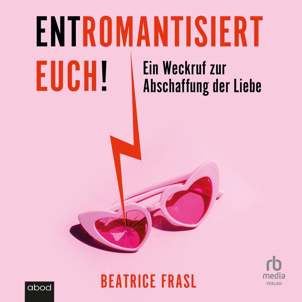 Entromantisiert euch! - Ein Weckruf