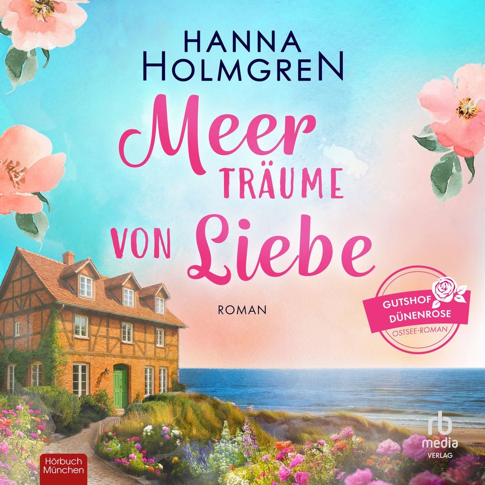 Meerträume von Liebe - Gutshof Dünenrose: Ostsee - Roman, Band 1