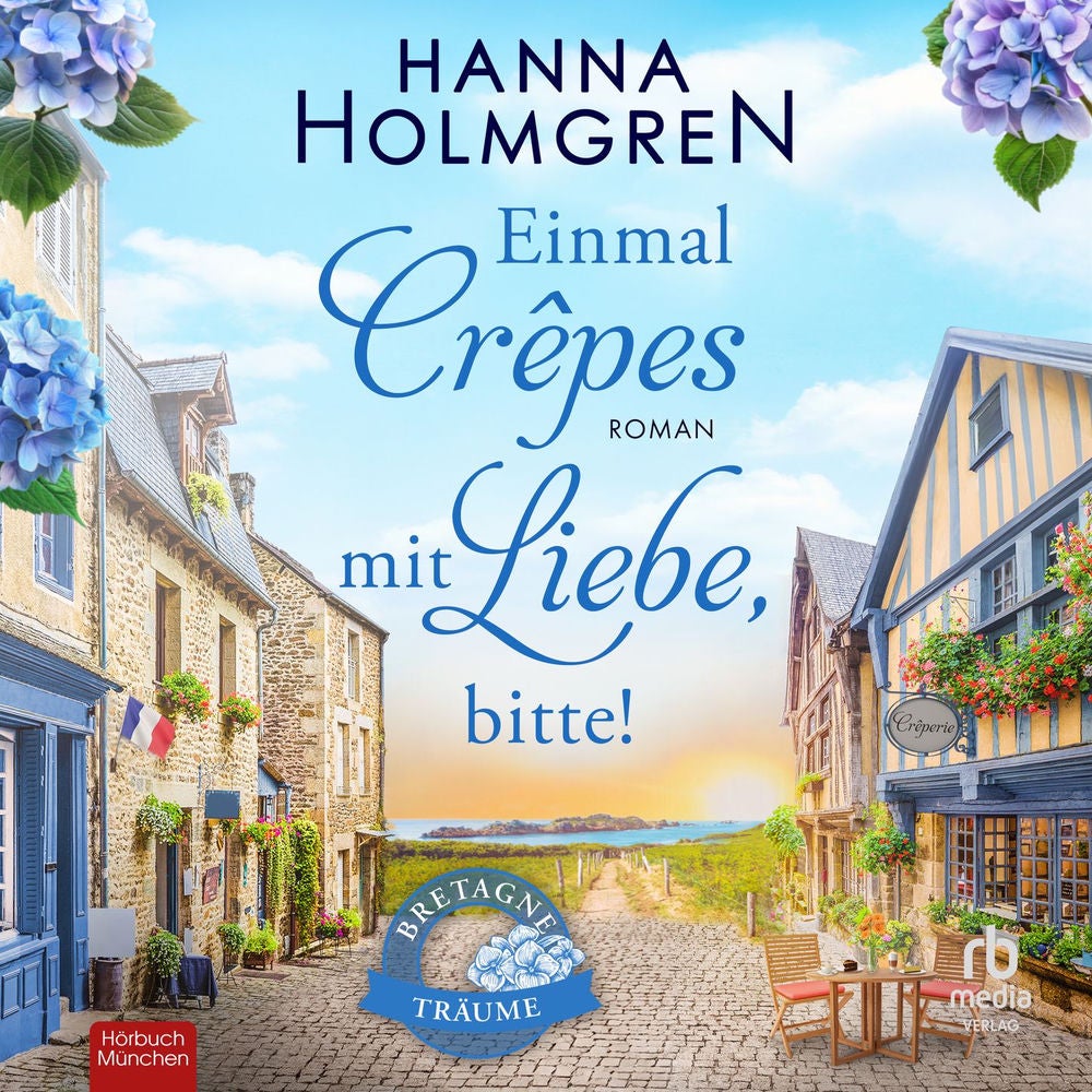 Einmal Crêpes mit Liebe, bitte! - Bretagne-Träume, Band 1