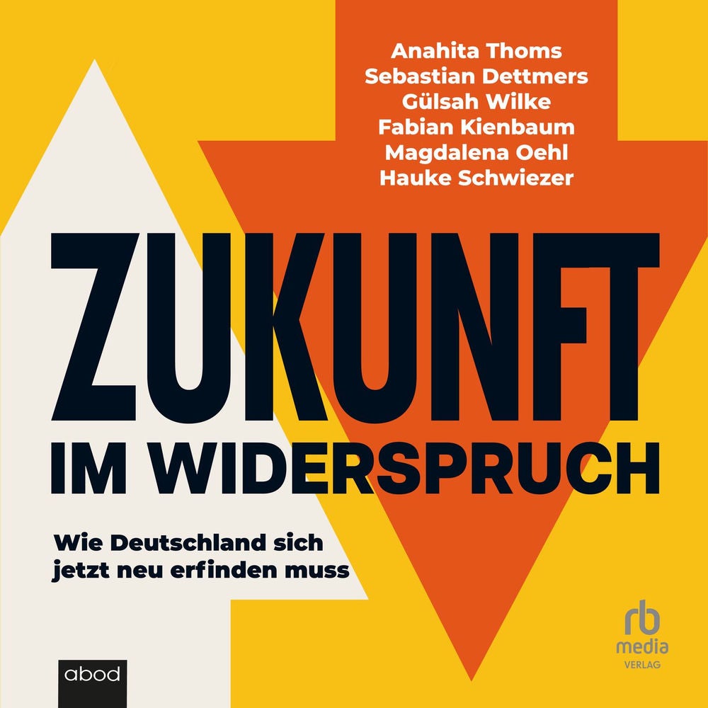 Zukunft im Widerspruch - Wie Deutschland sich jetzt neu erfinden muss
