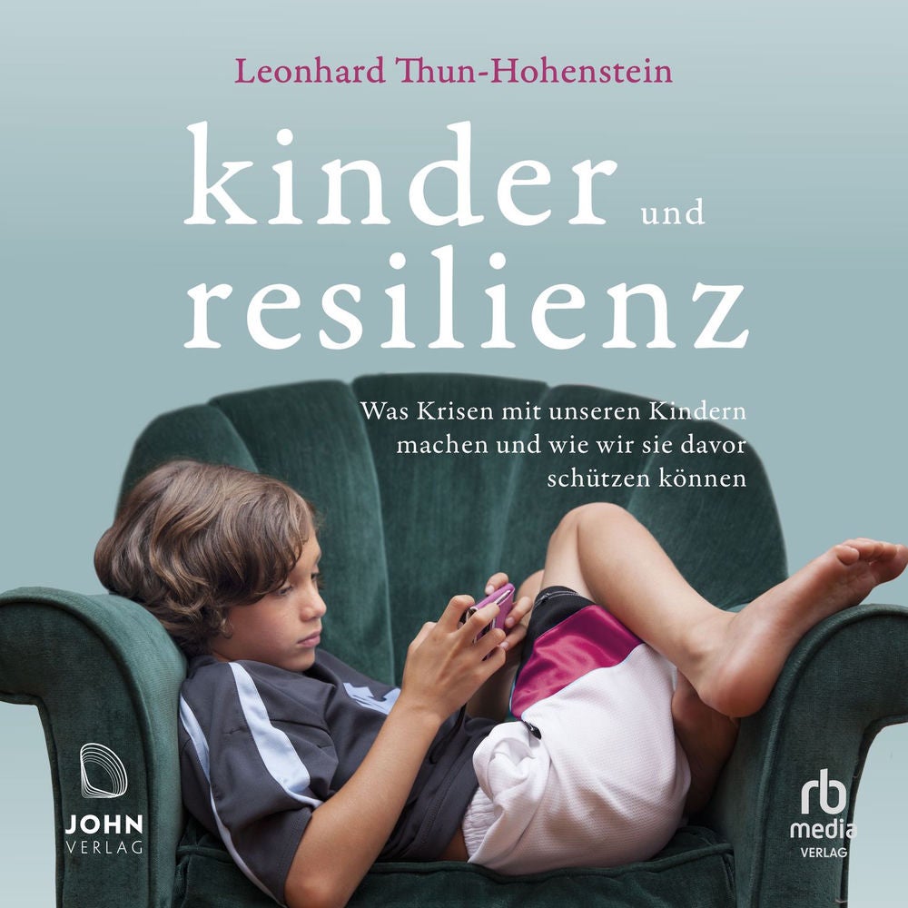 Kinder und Resilienz - Was Krisen mit unseren Kindern machen und wie wir sie davor schützen können