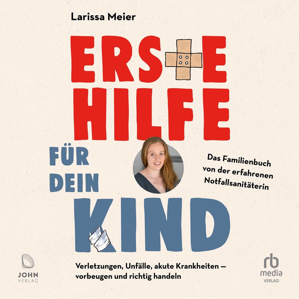 Erste Hilfe für dein Kind - Verletzungen, Unfälle, akute Krankheiten - vorbeugen und richtig handeln