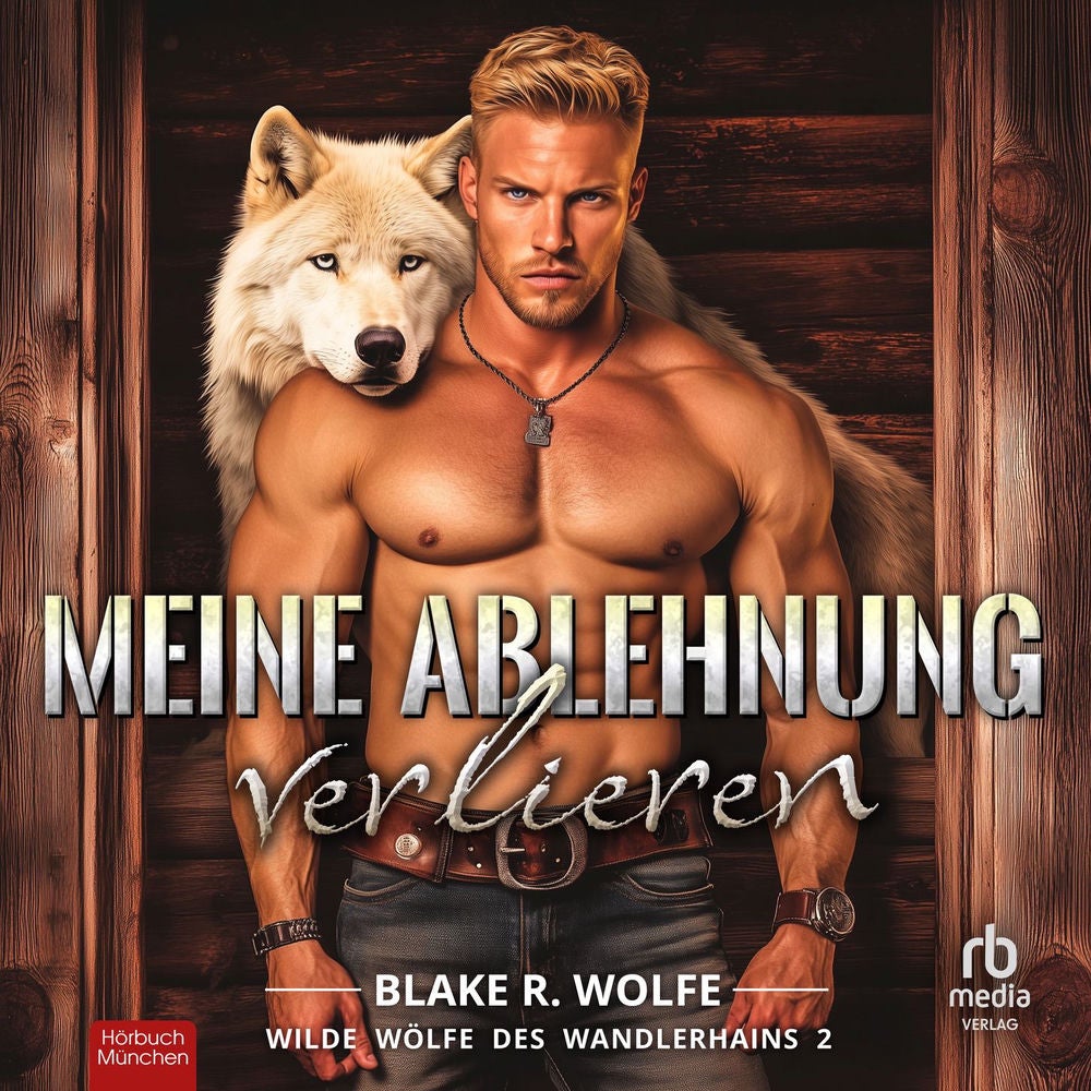 Meine Ablehnung verlieren - Wilde Wölfe des Wandlerhains, Band 2