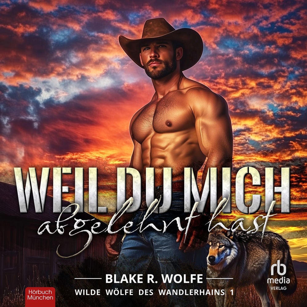 Weil du mich abgelehnt hast - Wilde Wölfe des Wandlerhains, Band 1