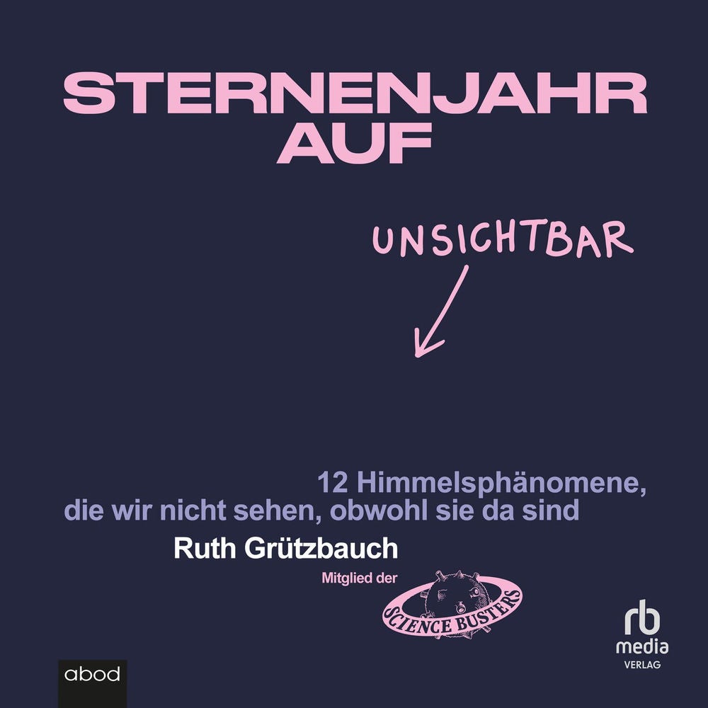 Sternenjahr auf Unsichtbar - 12 Himmelsphänomene, die wir nicht sehen, obwohl sie da sind