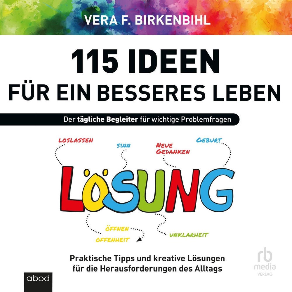 115 Ideen für ein besseres Leben - Praktische Tipps und kreative Lösungen für die Herausforderungen des Alltags