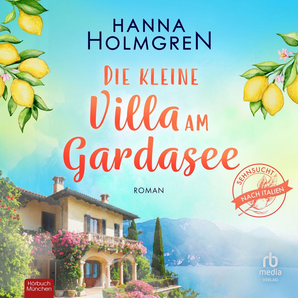 Die kleine Villa am Gardasee - Sehnsucht nach Italien, Band 1
