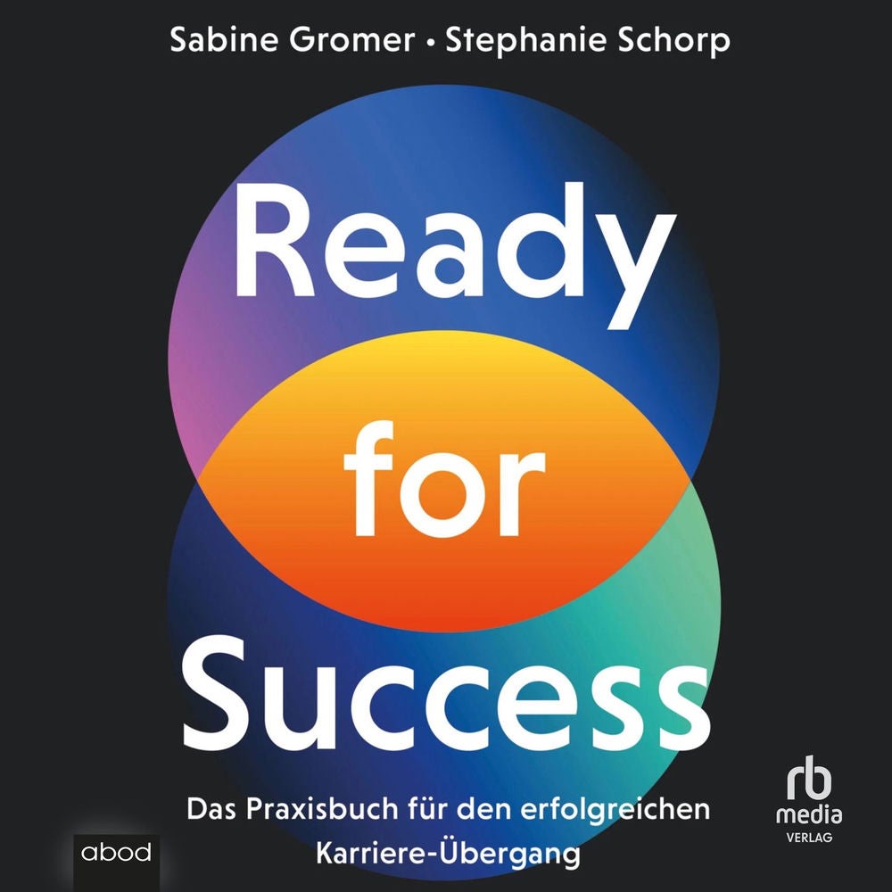 Ready for Success - Das Praxisbuch für den erfolgreichen Karriere-Übergang