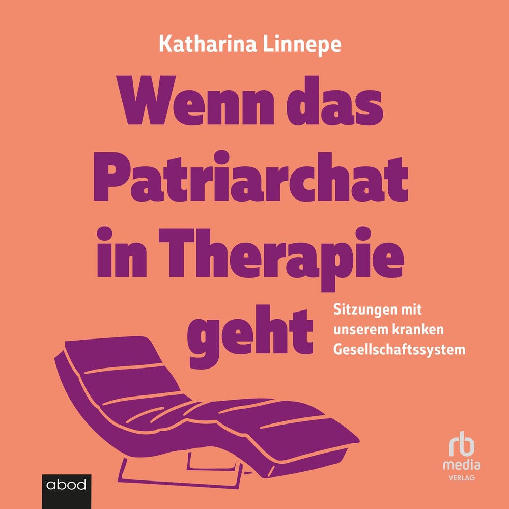 Wenn das Patriarchat in Therapie geht - Sitzungen mit unserem kranken Gesellschaftssystem