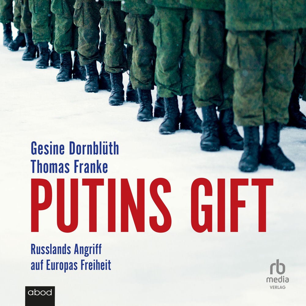 Putins Gift - Russlands Angriff auf Europas Freiheit