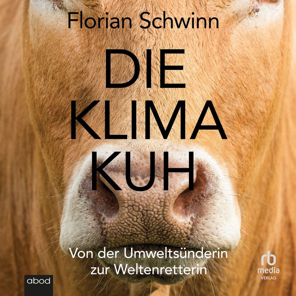 Die Klima-Kuh - Von der Umweltsünderin zur Weltenretterin