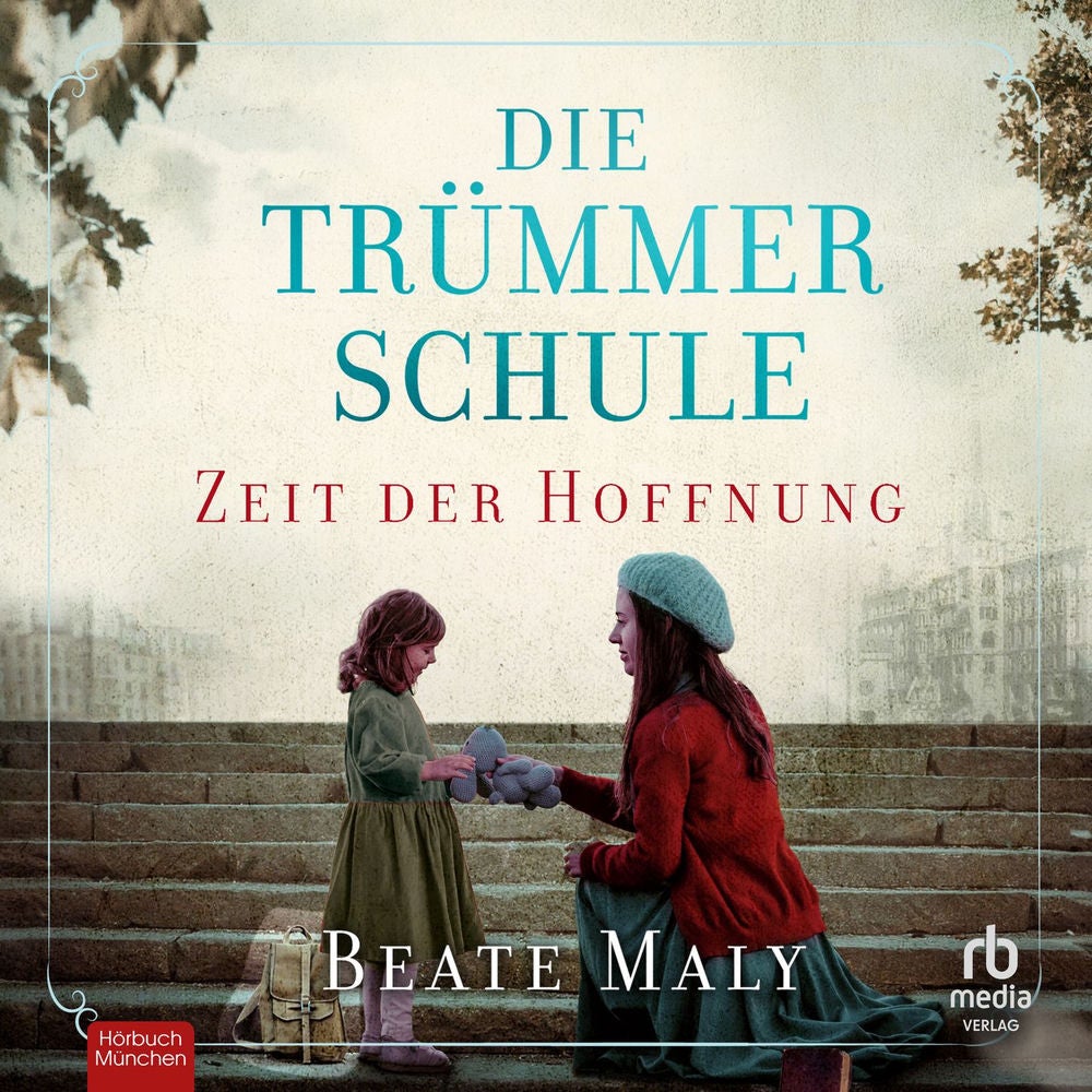 Die Trümmerschule - Zeit der Hoffnung - Lehrerin für ein besseres Morgen, Band 1