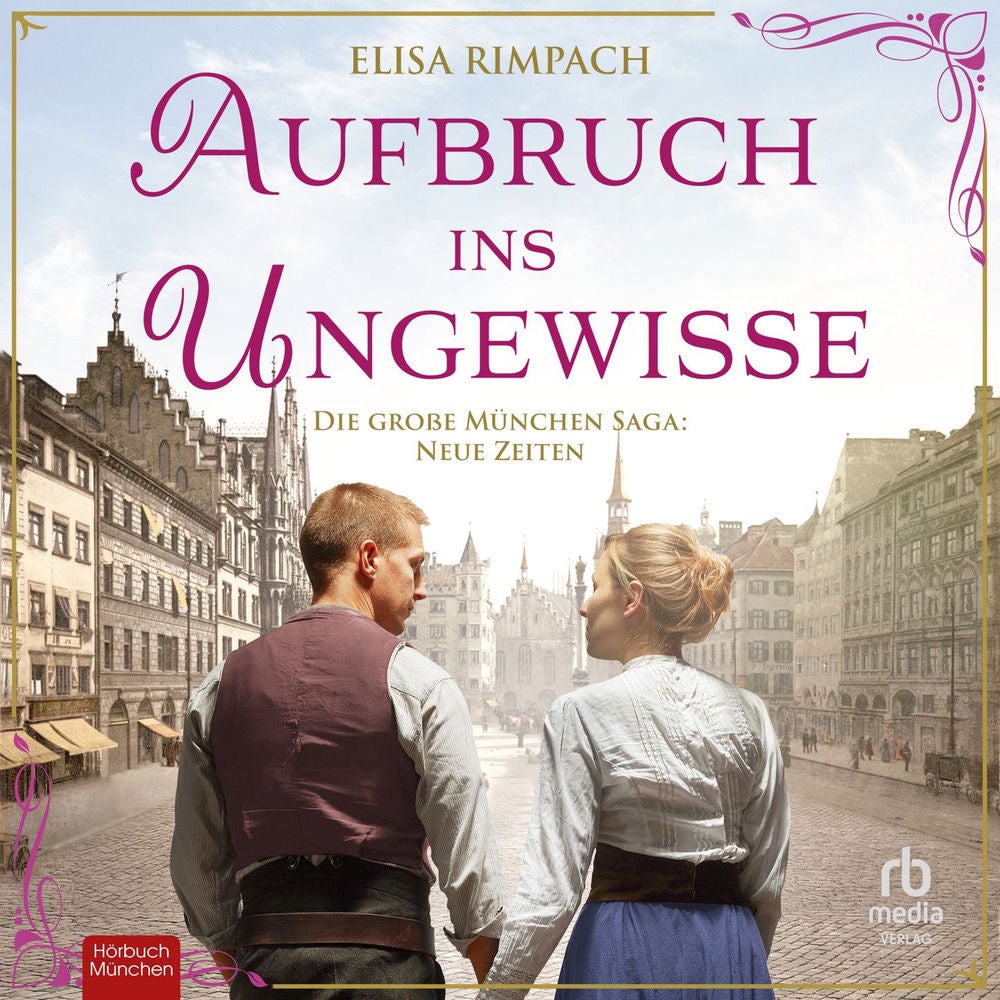 Aufbruch ins Ungewisse - Die große München-Saga: Neue Zeiten, Band 1