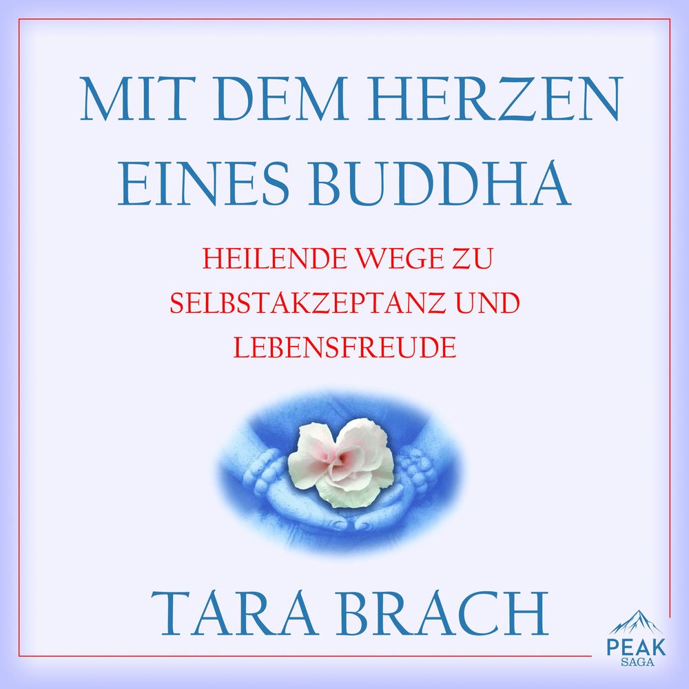 Mit dem Herzen eines Buddha. Heilende Wege zu Selbstakzeptanz und Lebensfreude