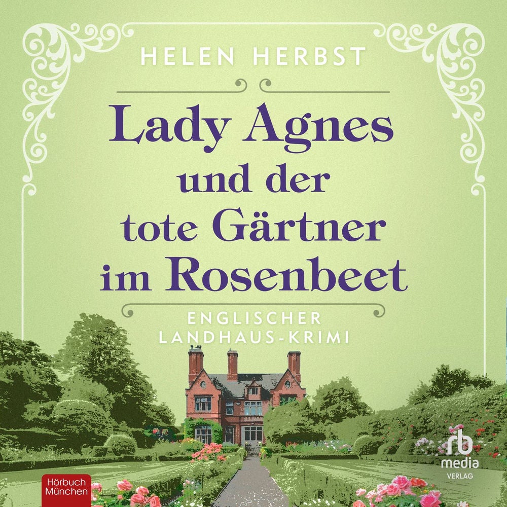 Lady Agnes und der tote Gärtner im Rosenbeet - Cosy Crime aus dem Süden Englands, Band 1