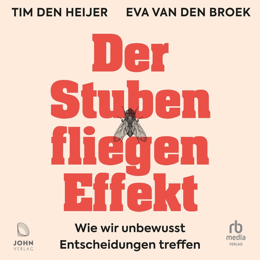 Der Stubenfliegen-Effekt - Wie wir unbewusst Entscheidungen treffen
