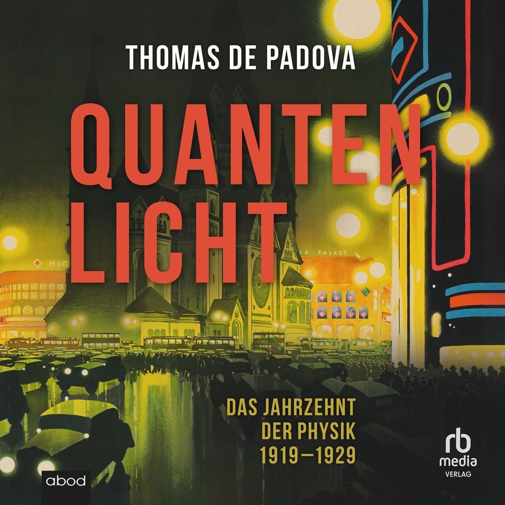 Quantenlicht - Das Jahrzehnt der Physik 1919-1929