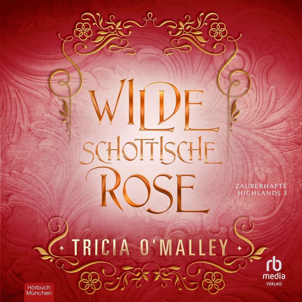 Wilde schottische Rose - Zauberhafte Highlands, Band 3