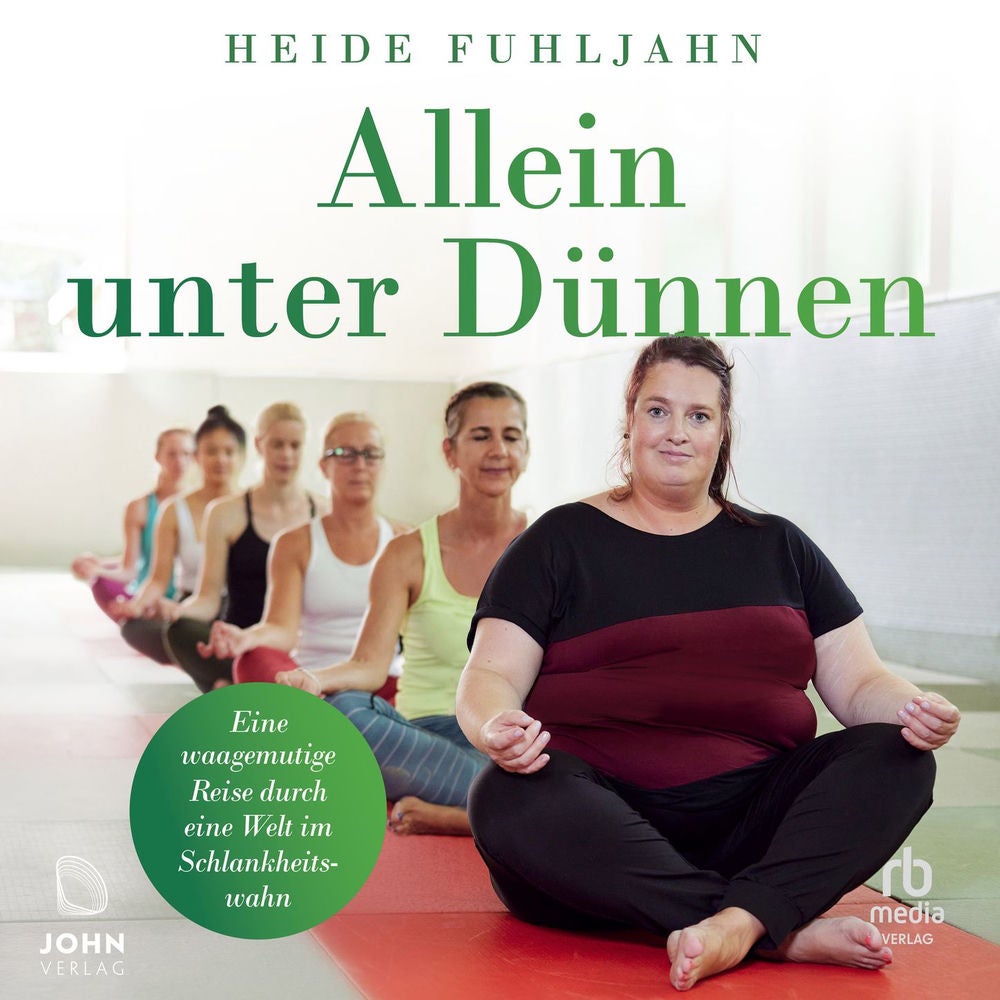 Allein unter Dünnen - Eine waagemutige Reise durch eine Welt im Schlanksheitswahn